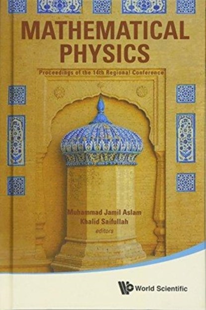 Mathematical Physics - Proceedings Of The 14th Regional Conference, MUHAMMAD JAMIL (QUAID-I-AZAM UNIV,  Pakistan) Aslam ; Khalid (Quaid-i-azam Univ, Pakistan) Saifullah - Gebonden - 9789813224964