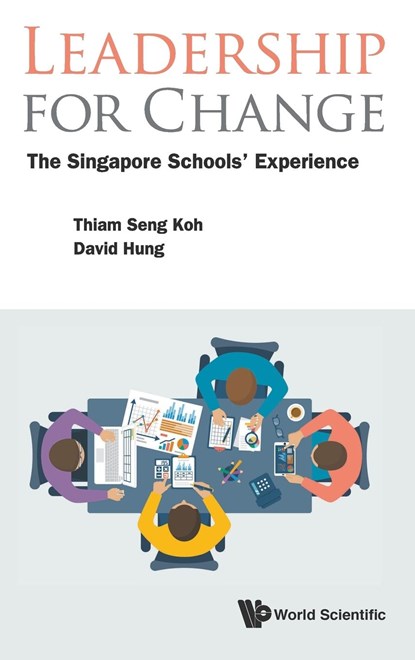 Leadership For Change: The Singapore Schools' Experience, THIAM SENG (NIE,  S'pore) Koh ; David Wei Loong (Nie, S'pore) Hung - Gebonden - 9789813227309
