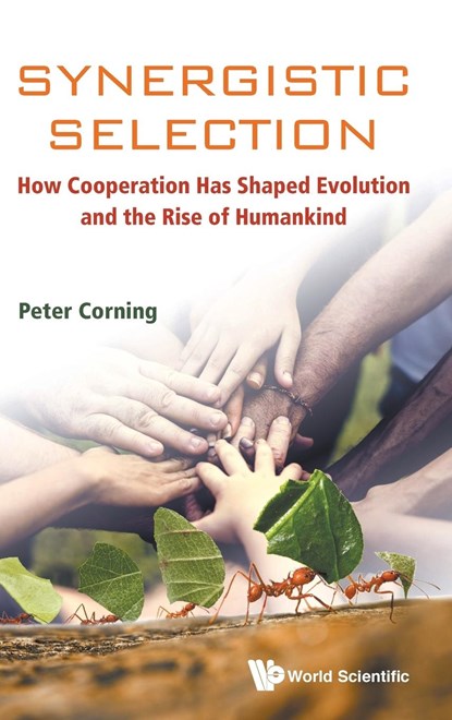 Synergistic Selection: How Cooperation Has Shaped Evolution And The Rise Of Humankind, PETER A (INST FOR THE STUDY OF COMPLEX SYSTEMS,  Usa) Corning - Gebonden - 9789813230934