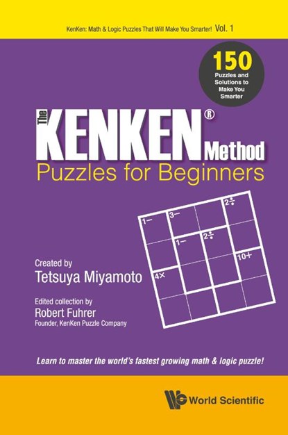 Kenken Method - Puzzles For Beginners, The: 150 Puzzles And Solutions To Make You Smarter, Robert (Kenken Puzzle Llc Fuhrer - Paperback - 9789813232556