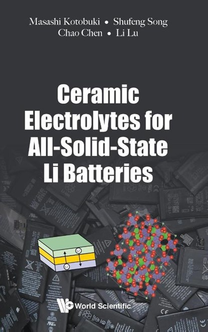 Ceramic Electrolytes For All-solid-state Li Batteries, Masashi (Ming Chi University Of Technology Kotobuki ; Shu-feng (Chongqing Univ Song ; Chen (Nus Chao ; Li (Nus Lu - Gebonden - 9789813233881