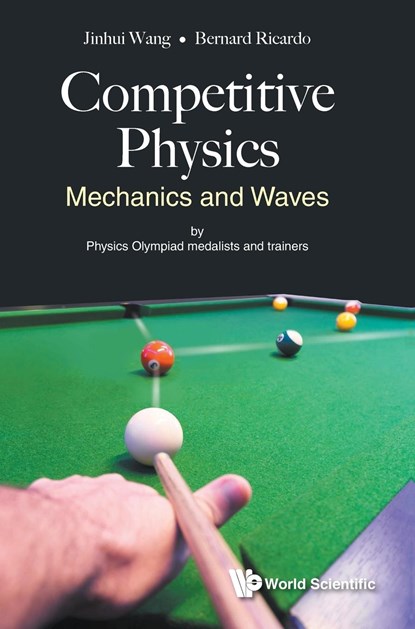 Competitive Physics: Mechanics And Waves, JINHUI (STANFORD UNIV,  Usa) Wang ; Bernard Ricardo (Nus High Sch Of Math & Science, S'pore) Widjaja - Gebonden - 9789813233942