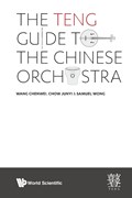 The Teng Guide To The Chinese Orchestra | Chenwei (the Teng Company, S'pore) Wang ; Samuel (the Teng Company, S'pore) Wong ; Jun Yi (the Teng Company, S'pore) Chow | 