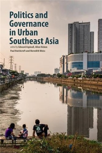Politics and Governance in Urban Southeast Asia, Edward Aspinall ; Allen Hicken ; Paul Hutchcroft - Gebonden - 9789813253476