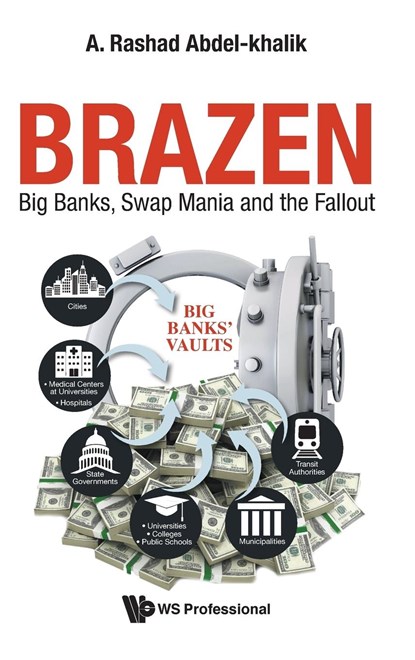 Brazen: Big Banks, Swap Mania And The Fallout, A RASHAD (UNIV OF ILLINOIS AT URBANA-CHAMPAIGN, usa) Abdel-khalik - Gebonden - 9789813275560
