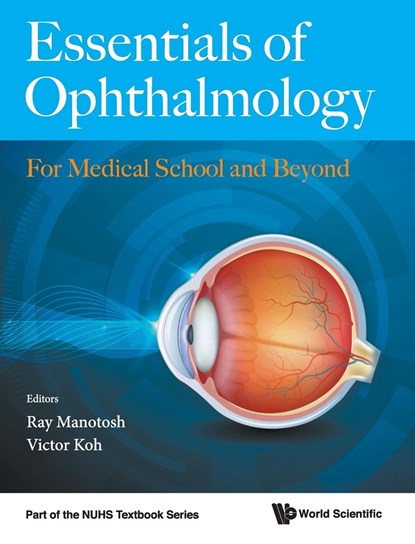 Essentials Of Ophthalmology: For Medical School And Beyond, RAY (NATIONAL UNIV HOSPITAL,  S'pore) Manotosh ; Teck Chang Victor (National Univ Hospital, S'pore) Koh - Gebonden - 9789813275591
