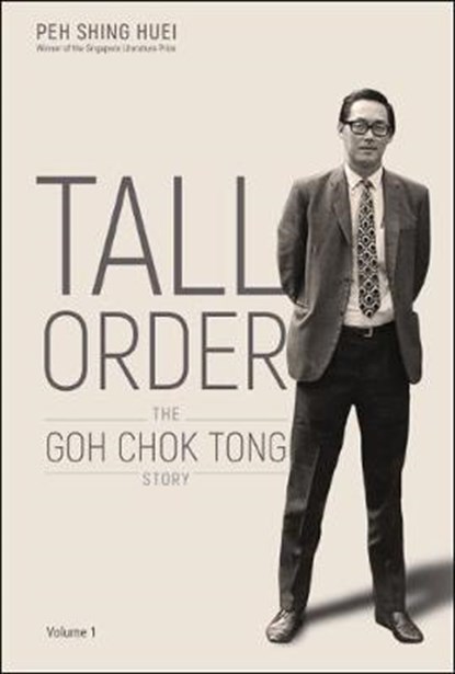 Tall Order: The Goh Chok Tong Story Volume 1, SHING HUEI (THE NUTGRAF,  S'pore) Peh ; Chok Tong (Prime Minister's Office, S'pore) Goh - Paperback - 9789813276130