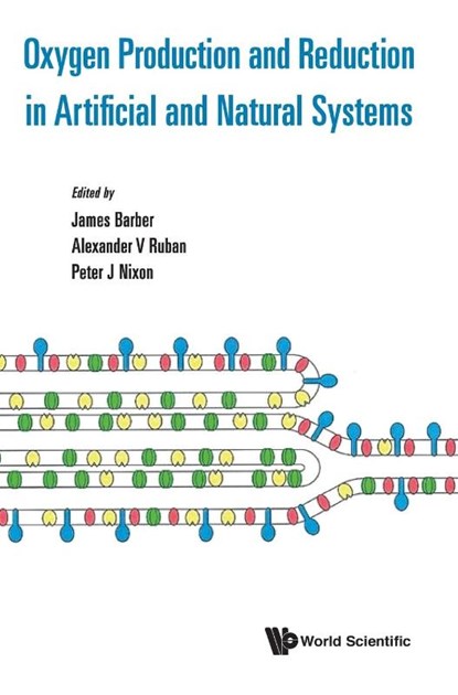 Oxygen Production And Reduction In Artificial And Natural Systems, James (Imperial College London Barber ; Alexander V (Queen Mary Univ Of London Ruban ; Peter J (Imperial College London Nixon - Gebonden - 9789813276918