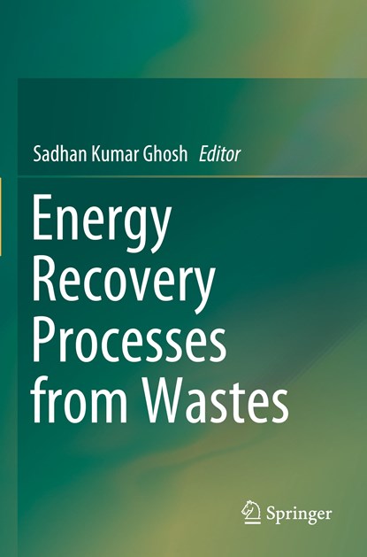 Energy Recovery Processes from Wastes, Sadhan Kumar Ghosh - Paperback - 9789813292307