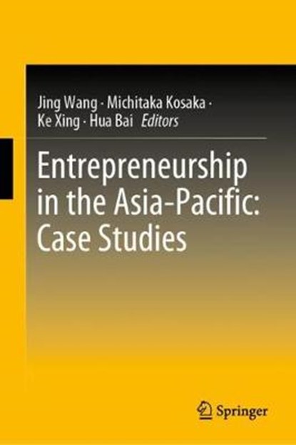 Entrepreneurship in the Asia-Pacific: Case Studies, WANG,  Jing ; Kosaka, Michitaka ; Xing, Ke - Gebonden - 9789813293618