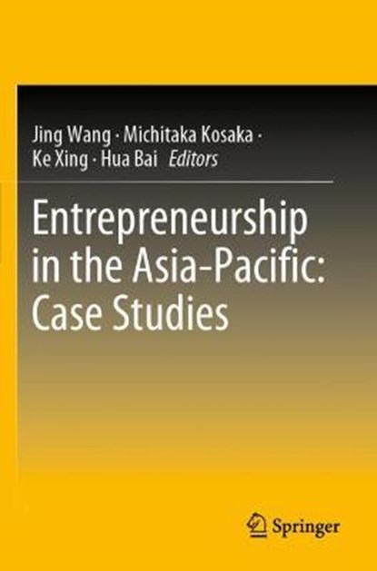 Entrepreneurship in the Asia-Pacific: Case Studies, WANG,  Jing ; Kosaka, Michitaka ; Xing, Ke - Paperback - 9789813293649