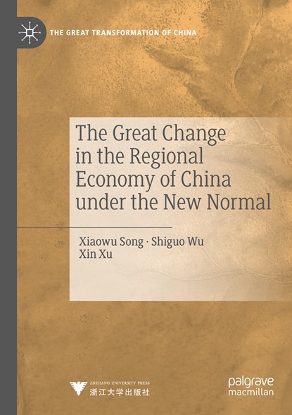 The Great Change in the Regional Economy of China under the New Normal, Xiaowu Song ; Shiguo Wu ; Xin Xu - Paperback - 9789813294776