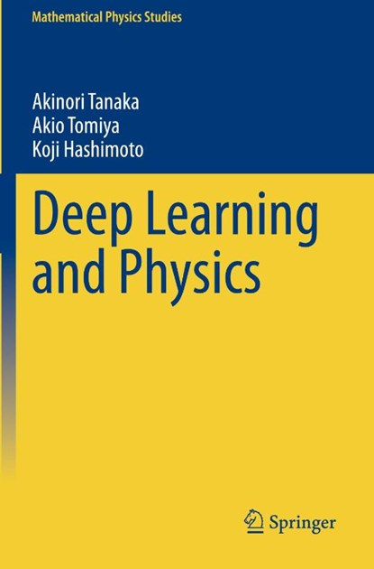 Deep Learning and Physics, Akinori Tanaka ; Akio Tomiya ; Koji Hashimoto - Paperback - 9789813361102