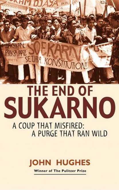 End of Sukarno:A Coup That Misfired, John Huges - Ebook - 9789814260794