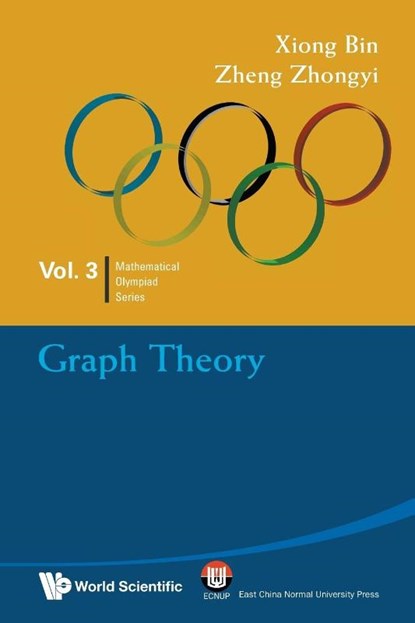 Graph Theory: In Mathematical Olympiad And Competitions, Bin (East China Normal University Xiong ; Zhongyi (High School Attached To Fudan Univ Zheng - Paperback - 9789814271127