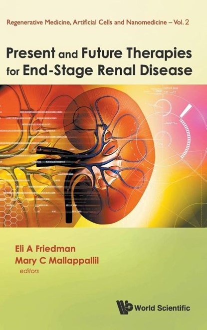 Present And Future Therapies For End-stage Renal Disease, Eli A (State Univ Of New York Downstate Medical Center Friedman ; Mary C (Suny Downstate Medical Center Mallappallil - Gebonden - 9789814280020