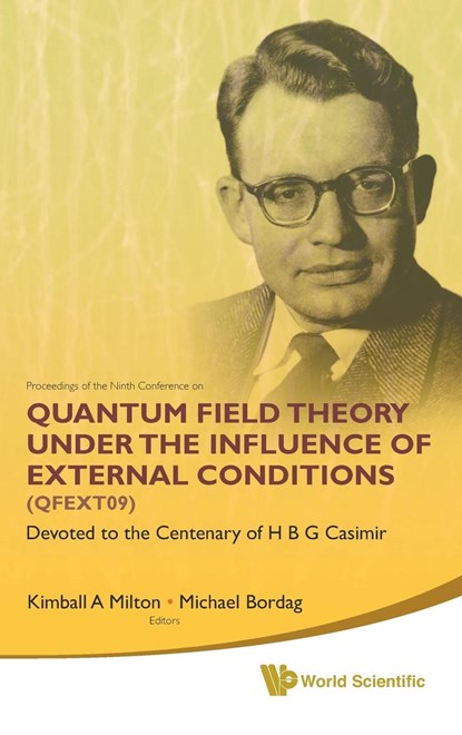 Quantum Field Theory Under The Influence Of External Conditions (Qfext09): Devoted To The Centenary Of H B G Casimir - Proceedings Of The Ninth Conference, KIMBALL A (UNIV OF OKLAHOMA,  Usa) Milton ; Michael (Univ Of Leipzig, Germany) Bordag - Gebonden - 9789814289856