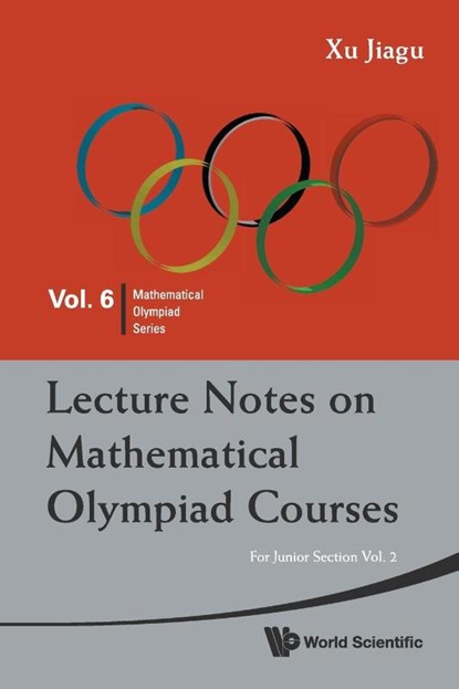 Lecture Notes On Mathematical Olympiad Courses: For Junior Section - Volume 2, Jiagu (Former Prof Of Math Xu - Paperback - 9789814293556