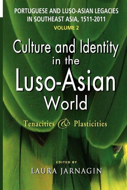 Portuguese and Luso-Asian Legacies in Southeast Asia, 1511-2011, Vol. 2, Laura Jarnagin - Paperback - 9789814345507