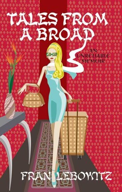 Tales From A Broad, Fran Lebowitz - Ebook - 9789814358453