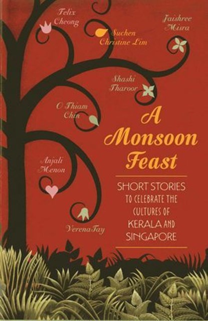 Monsoon Feast: Short stories to celebrate the cultures of Kerala and Singapore, Shashi Tharoor - Ebook - 9789814358842