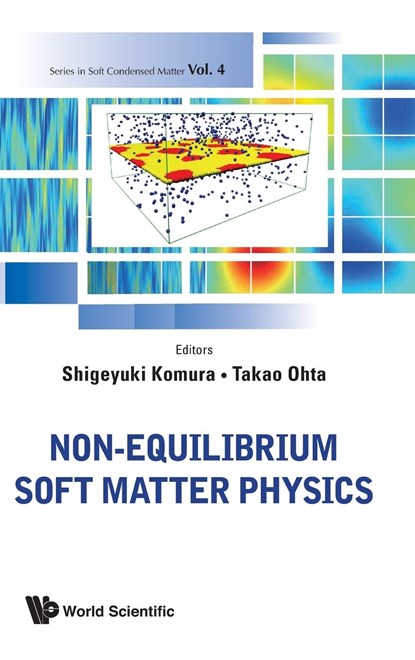 Non-equilibrium Soft Matter Physics, SHIGEYUKI (TOKYO METROPOLITAN UNIV,  Japan) Komura ; Takao (Kyoto Univ, Japan) Ohta - Gebonden - 9789814360623