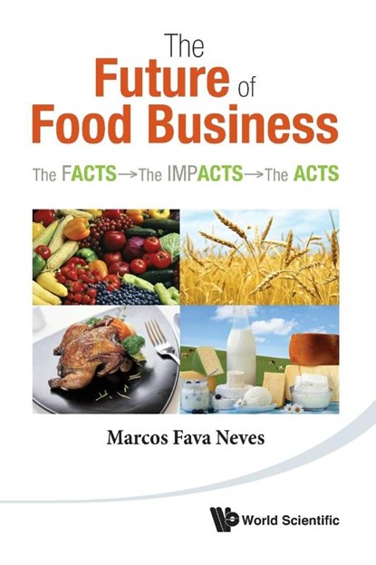 FUTURE OF FOOD BUSINESS, THE, Neves Marcos Fava - Paperback - 9789814365833