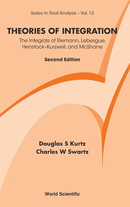 Theories Of Integration: The Integrals Of Riemann, Lebesgue, Henstock-kurzweil, And Mcshane, CHARLES W (NEW MEXICO STATE UNIV,  Usa) Swartz ; Douglas S (New Mexico State Univ, Usa) Kurtz - Gebonden - 9789814368995