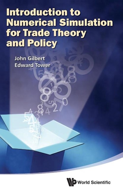 Introduction To Numerical Simulation For Trade Theory And Policy, John (Utah State Univ Gilbert ; Edward (Duke Univ Tower - Gebonden - 9789814390811