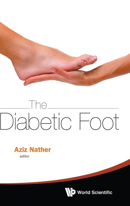 The Diabetic Foot, ABDUL AZIZ (NATIONAL UNIV HEALTH SYSTEM,  S'pore) Nather - Gebonden - 9789814417006