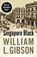 Singapore Black, William L. Gibson - Paperback - 9789814423403