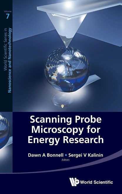 Scanning Probe Microscopy For Energy Research, DAWN (THE UNIV OF PENNSYLVANIA,  Usa) Bonnell ; Sergei V (Oak Ridge Nat'l Lab, Usa) Kalinin - Gebonden - 9789814434706