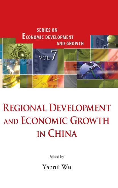 Regional Development And Economic Growth In China, YANRUI (UNIV OF WESTERN AUSTRALIA,  Australia) Wu - Gebonden - 9789814439848