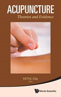 Acupuncture: Theories And Evidence | Hong, Hai (ntu, S'pore & S'pore) Renhai Clinic | 