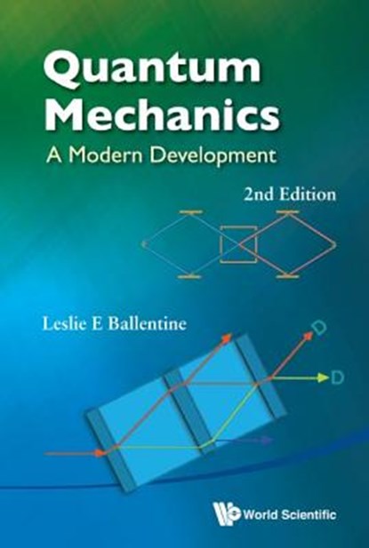 Quantum Mechanics: A Modern Development (2nd Edition), Leslie E (Simon Fraser Univ Ballentine - Paperback - 9789814578585