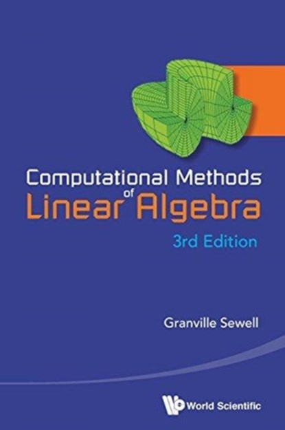 Computational Methods Of Linear Algebra (3rd Edition), GRANVILLE (UNIV OF TEXAS,  El Paso, Usa) Sewell - Paperback - 9789814603867