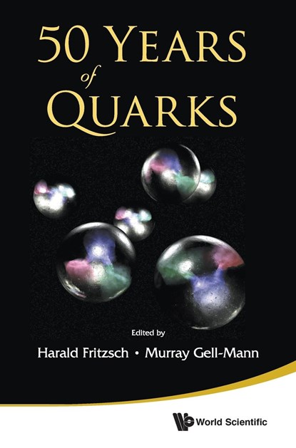 50 Years Of Quarks, HARALD (LUDWIG MAXIMILIAN UNIV OF MUNICH,  Germany) Fritzsch ; Murray (Santa Fe Inst, Usa) Gell-mann - Gebonden - 9789814618090