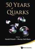 50 Years Of Quarks | Harald (ludwig Maximilian Univ Of Munich, Germany) Fritzsch ; Murray (santa Fe Inst, Usa) Gell-mann | 