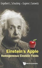 Einstein's Apple: Homogeneous Einstein Fields | Schucking, Engelbert L (new York Univ, Usa) ; Surowitz, Eugene J (new York Univ, Usa) | 