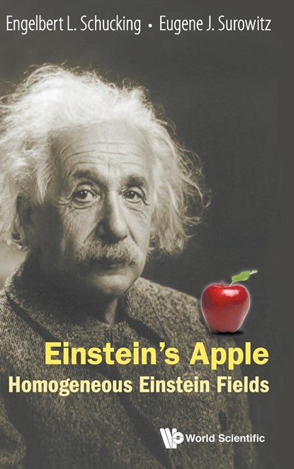 Einstein's Apple: Homogeneous Einstein Fields, ENGELBERT L (NEW YORK UNIV,  Usa) Schucking ; Eugene J (New York Univ, Usa) Surowitz - Gebonden - 9789814630078