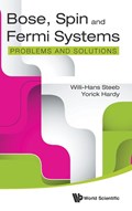 Bose, Spin And Fermi Systems: Problems And Solutions | Steeb, Willi-hans (univ Of Johannesburg, South Africa) ; Hardy, Yorick (univ Of The Witwatersrand, Johannesburg, South Africa) | 