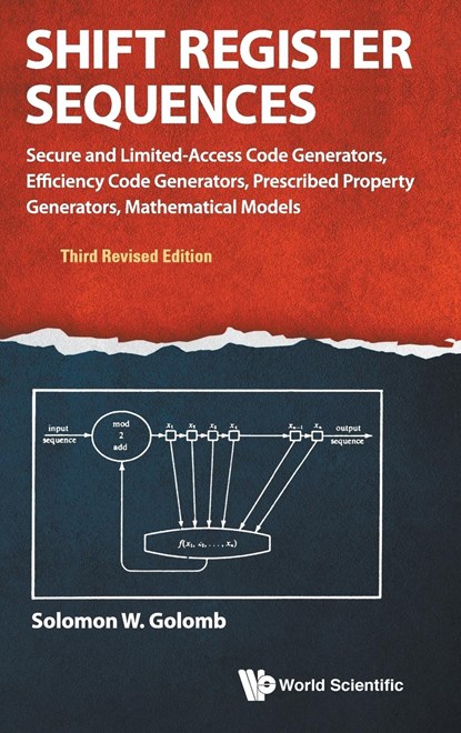 Shift Register Sequences: Secure And Limited-access Code Generators, Efficiency Code Generators, Prescribed Property Generators, Mathematical Models (Third Revised Edition), SOLOMON W (UNIV OF SOUTHERN CALIFORNIA,  Usa) Golomb - Gebonden - 9789814632003