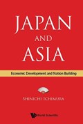 Japan And Asia: Economic Development And Nation Building | Ichimura, Shinichi (kyoto Univ, Japan) | 