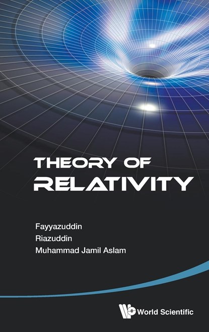 Theory Of Relativity, . (NATIONAL CENTRE FOR PHYSICS,  Pakistan) Fayyazuddin ; . (National Centre For Physics, Pakistan) Riazuddin ; Muhammad Jamil (Quaid-i-azam Univ, Pakistan) Aslam - Gebonden - 9789814641890