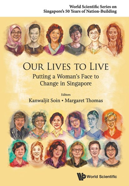 Our Lives To Live: Putting A Woman's Face To Change In Singapore, Kanwaljit (-) Soin ; Margaret (-) Thomas - Paperback - 9789814663151