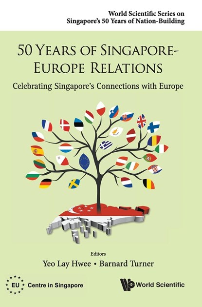 50 Years Of Singapore-europe Relations: Celebrating Singapore's Connections With Europe, LAY HWEE (EUROPEAN UNION CENTRE,  S'pore) Yeo ; Barnard (Nus, S'pore) Turner - Gebonden - 9789814675550