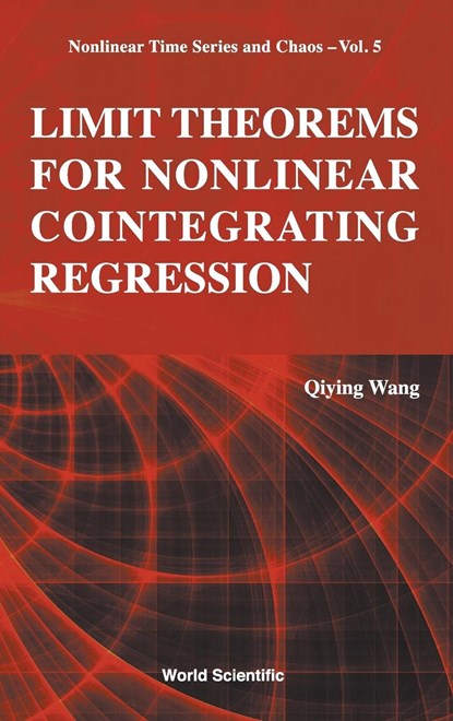 Limit Theorems For Nonlinear Cointegrating Regression, QIYING (THE UNIV OF SYDNEY,  Australia) Wang - Gebonden - 9789814675628