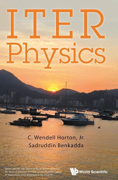 Iter Physics, JR,  C Wendell (Univ Of Texas At Austin, Usa) Horton ; Sadruddin (Aix Marseille Univ, France) Benkadda - Gebonden - 9789814678667