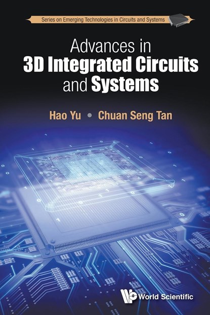 Advances In 3d Integrated Circuits And Systems, HAO (NTU,  S'pore) Yu ; Chuan Seng (Ntu, S'pore) Tan - Paperback - 9789814699013