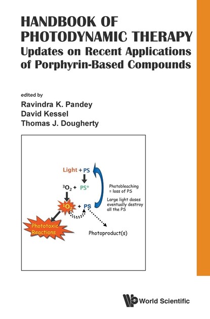 Handbook Of Photodynamic Therapy: Updates On Recent Applications Of Porphyrin-based Compounds, RAVINDRA K (THE STATE UNIV OF NEW YORK AT BUFFALO & ROSWELL PARK CANCER INST,  Usa) Pandey ; Thomas J (Roswell Park Cancer Inst, Usa) Dougherty ; David (Wayne State Univ, Usa) Kessel - Gebonden - 9789814719643